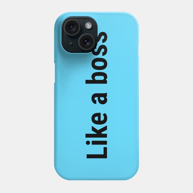 Like a boss Black Phone Case by sapphire seaside studio