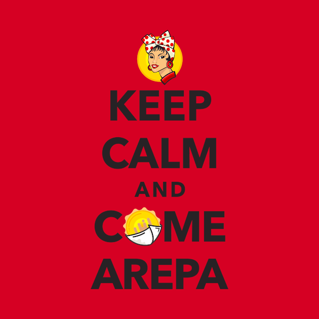 Keep Calm and Come Arepa by DISOBEY