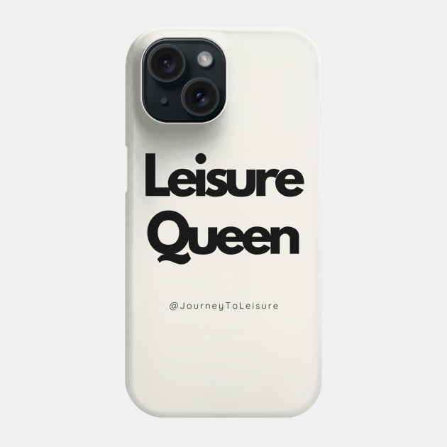 Leisure Queen Phone Case by Journey Designs