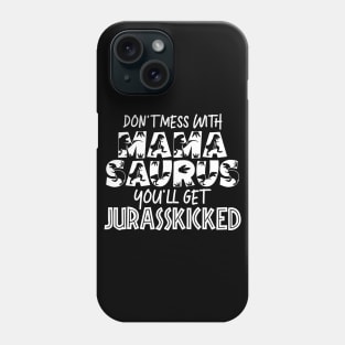 Don't Mess With Mamasaurus Mothers Day Gift Phone Case