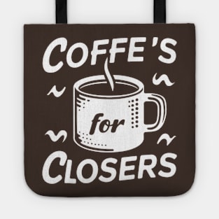 Coffee's for closers Tote