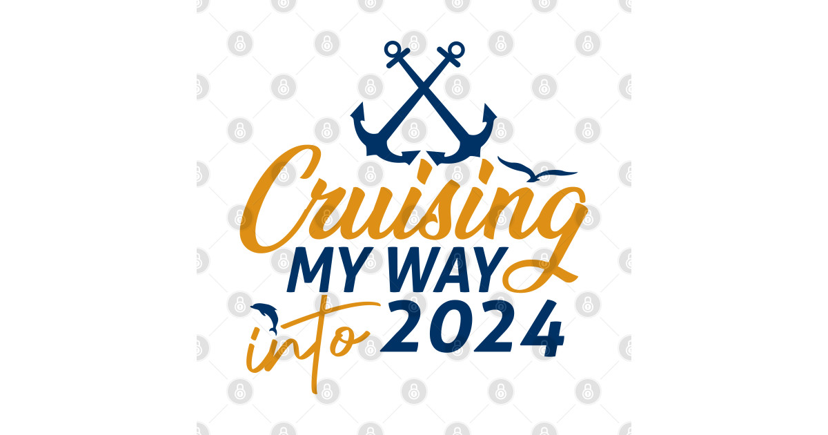 Cruising My Way Into 2024 New Year 2024 Cruise Apparel Cruising 2024