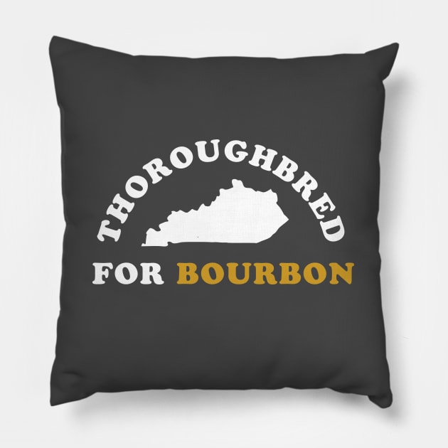 Thoroughbred For Bourbon - Kentucky Derby Pillow by PodDesignShop