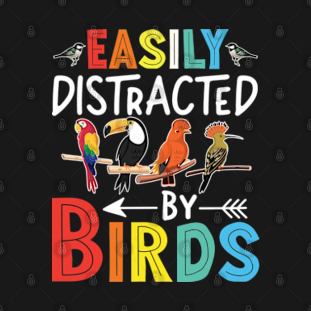 Easily Distracted By Birds Funny Colorful Birding by RiseInspired