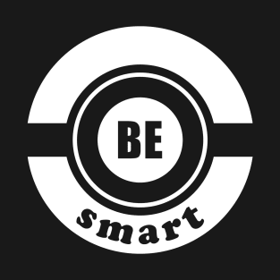 Be Smart Epic Design T-Shirt