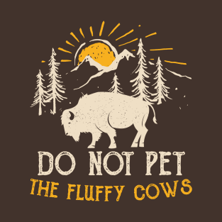 Do Not Pet The Fluffy Cows Buffalo Lover Bison Animal T-Shirt