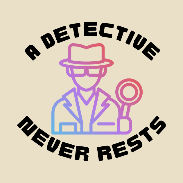 A Detective Never Rests - Detective by Haministic Harmony