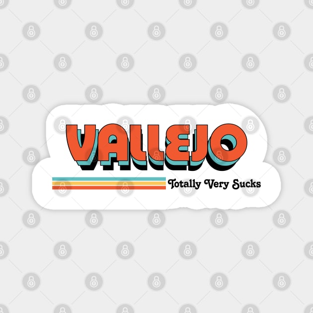 Vallejo - Totally Very Sucks Magnet by Vansa Design