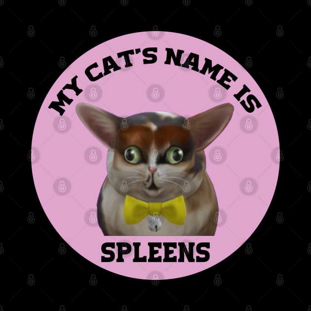 My cat's name is spleens - funny cats lover by Get Yours