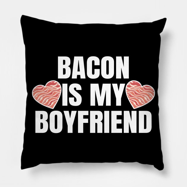 Bacon Is My Boyfriend Pillow by LunaMay