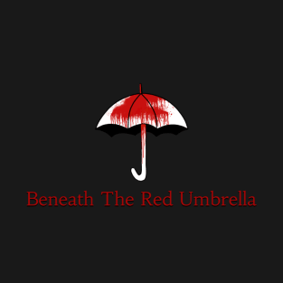 Beneath The Red Umbrella (Red Logo) T-Shirt