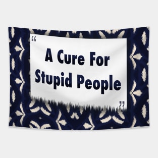 A Cure For Stupid People ikat Tapestry