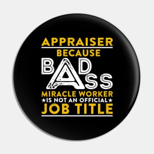 Appraiser Badass Miracle Worker Pin