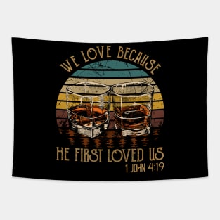 We Love Because He First Loved Us Whisky Mug Tapestry