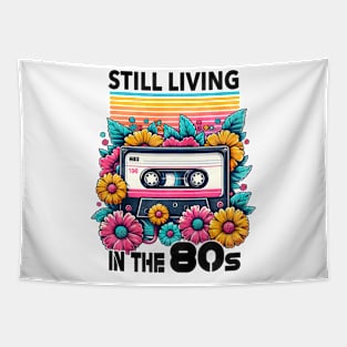 Still living in the 80s - 80s Nostalgia Retro Tapestry