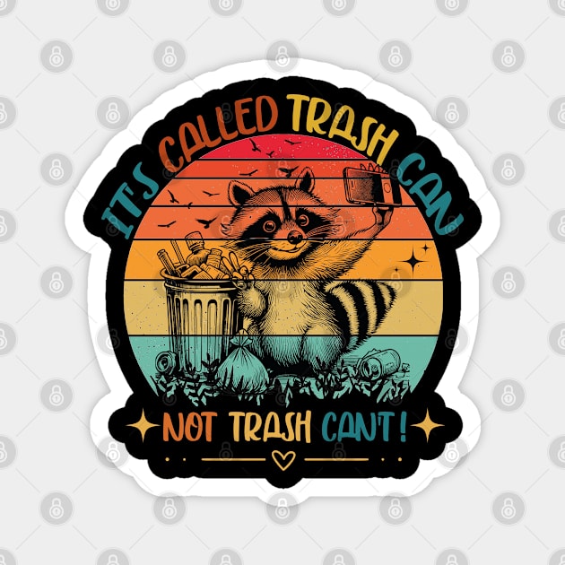 Raccoon Funny Quotes It's Called Trash Can Not Trash Cannot Magnet by JessArty
