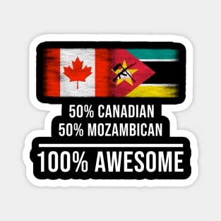 50% Canadian 50% Mozambican 100% Awesome - Gift for Mozambican Heritage From Mozambique Magnet