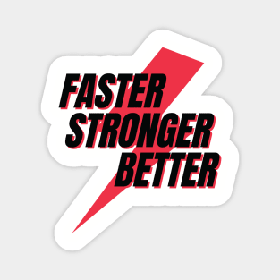 FasterStrongerBetter Magnet