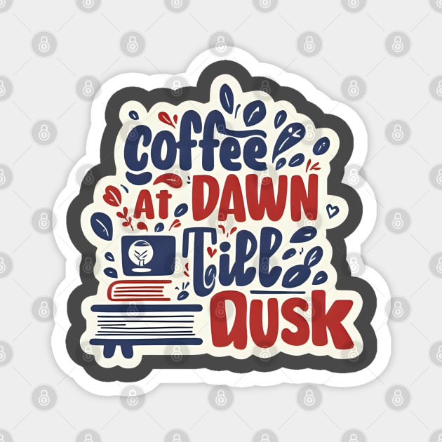 Coffee at Dawn Books Till Dusk Magnet by SR8891