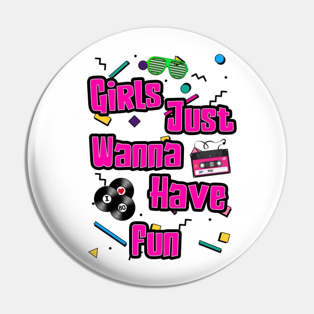 Girls Just Wanna Have Fun Pin by GeeK Wars