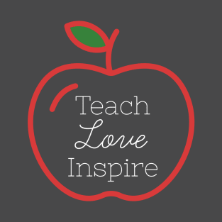 Teach Love Inspire T-Shirt