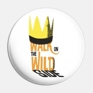 Walk on the wild side Pin