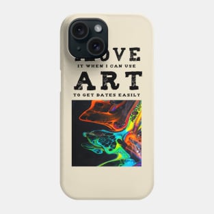 I love Art. This t-shirt gets you dates. Phone Case