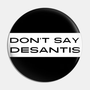 Don't Say DeSantis Pin