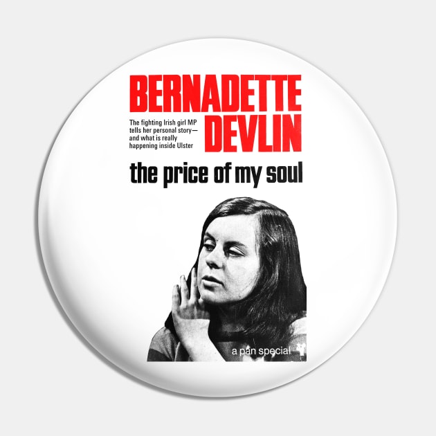 Bernadette Devlin McAliskey / The Price Of My Soul Pin by feck!