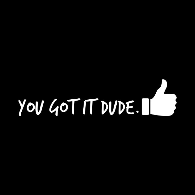 You Got it Dude You Got It Dude Tapestry TeePublic
