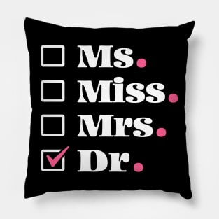 It's Miss Ms Mrs Dr PhD Graduation Pillow