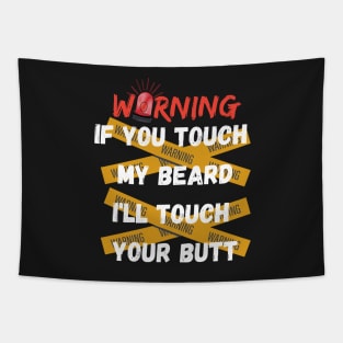 WANING IF YOU TOUCH MY BEARD SHIRT Tapestry