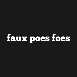 faux poes foes T-Shirt