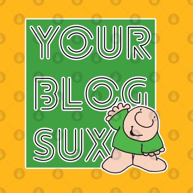 Your Blog Sux by David Hurd Designs