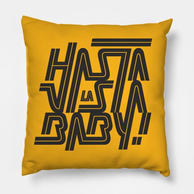 Hasta la vista baby! Pillow by bjornberglund