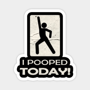 I Pooped Today Grunge Magnet