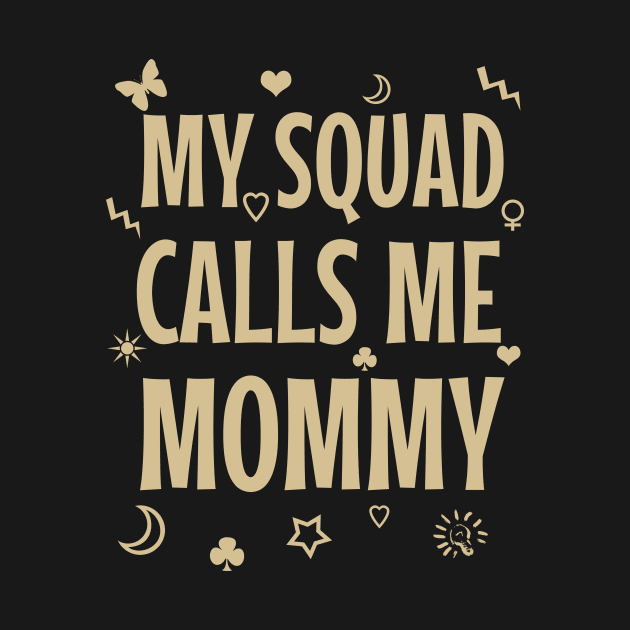 My squad calls me mommy by cypryanus