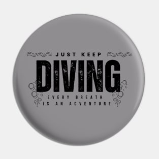 Just Keep Diving, Every Breath is an Adventure | Scuba diving | Scuba | Ocean lovers | Freediver Pin