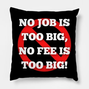 No Job is Too Big, No Fee is Too Big - Ghostbusters Quote Pillow