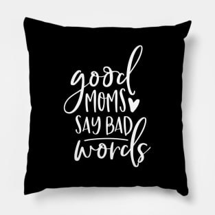 Moms Say Bad Words Mom Pillow