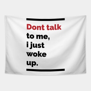 Dont talk to me, i just woke up Tapestry