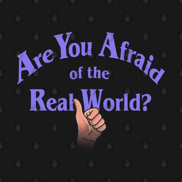 Are You Afraid of the Real World? by Fine Time Studios