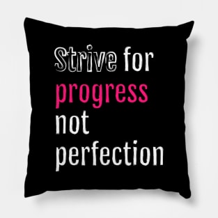 Strive for progress, not perfection (Black Edition) Pillow