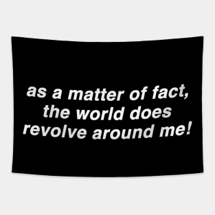 As A Matter Of Fact The World Does Revolve Around Me Funny Slogan Shirt, 00s Clothing, Boyfriend Girlfriend Gift, Vintage Graphic Tee, Iconic Tapestry