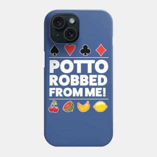 Potto Robbed From Me Phone Case