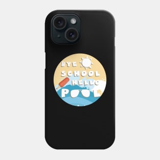 Bye school hello pool Phone Case