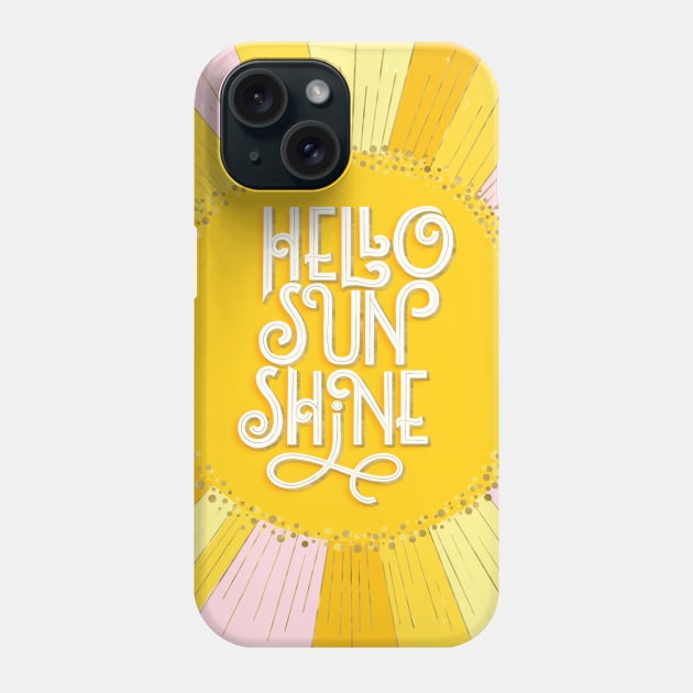 Hello Sunshine Phone Case by CalliLetters