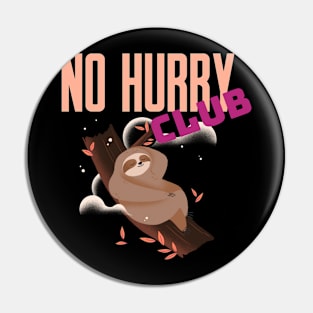 No Hurry Club sloth Pin