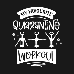 My Favourite Quarantine Workout Funny Drinking Gift T-Shirt
