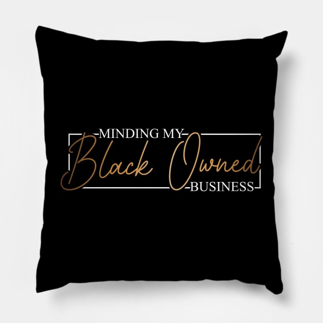 Minding my black owned business black business owner gift Pillow by BadDesignCo